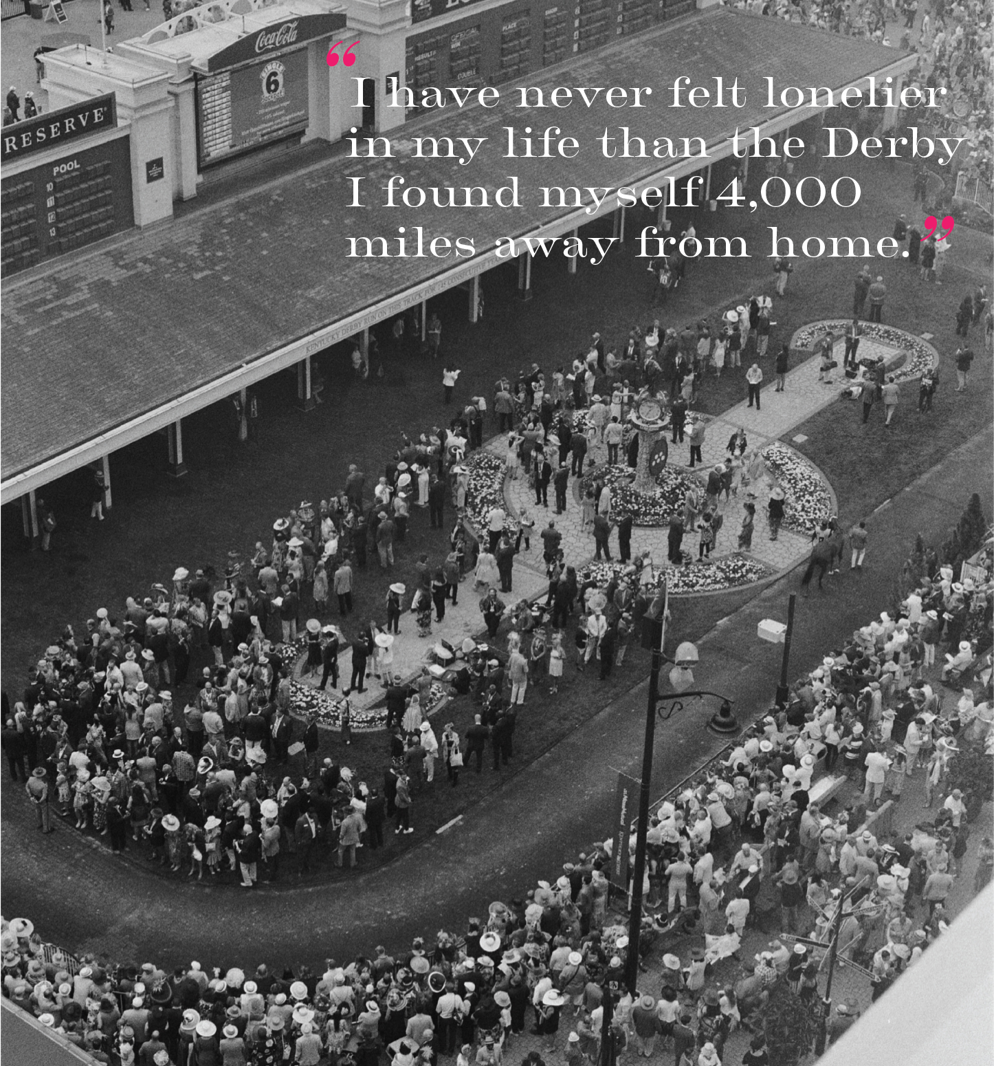 "I have never felt lonelier in my life than the Derby I found myself 4,000 miles away from home."