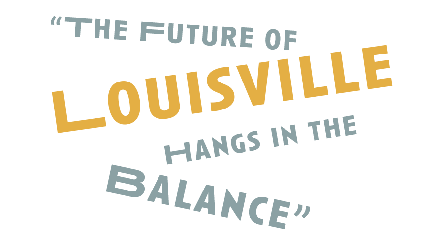 "The Future of Louisville Hangs in the Balance"