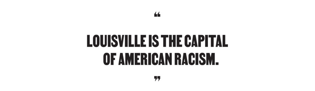 "Louisville is the capital of American racism."