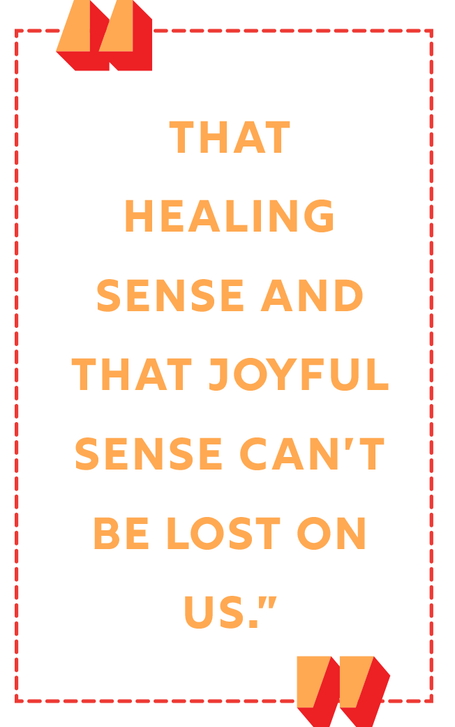 "That healing sense and that joyful sense can't be lost on us."