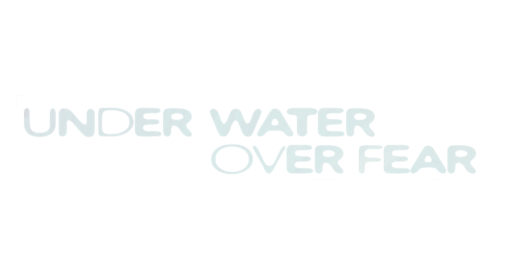 Under Water, Over Fear